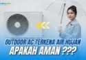 outdoor ac terkena air hujan