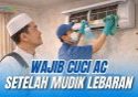 cuci ac setelah mudik